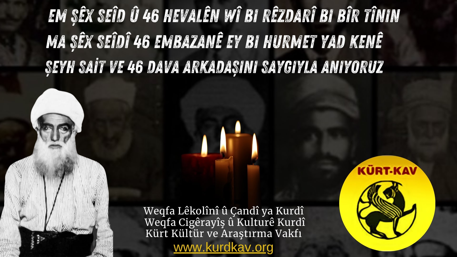 Em Şêx Seîd û 46 Hevalên Wî Bı Rêzdarî bı bîr Tînın